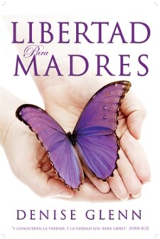 Freedom for Mothers Workbook (Spanish): Libertad para Madres