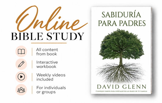 Wisdom for Fathers (Spanish) ONLINE Bible Study (Sabiduria Para Padres)