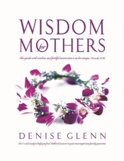 Wisdom for Mothers Workbook